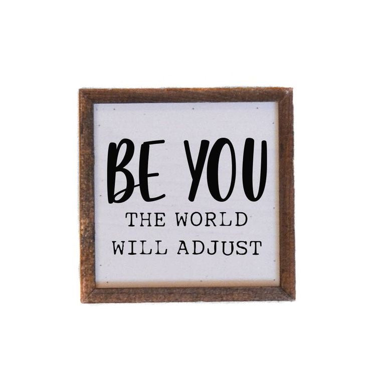 Be You The World Will Adjust Wall/Shelf Sign