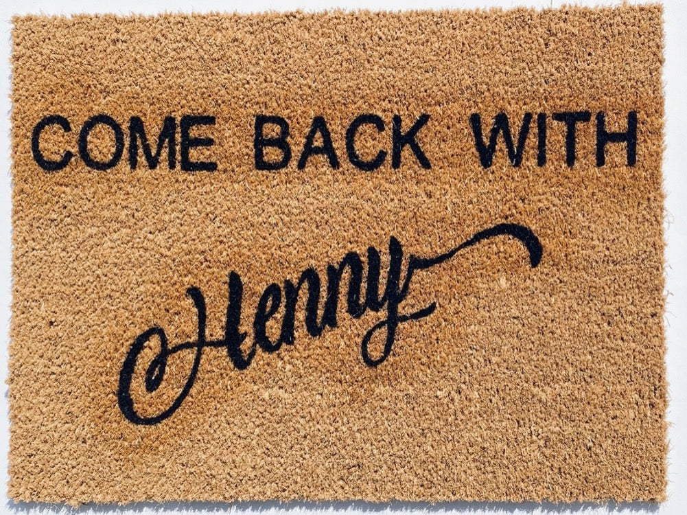 Come Back With Henny