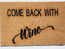 Load image into Gallery viewer, Come Back With Wine Doormat
